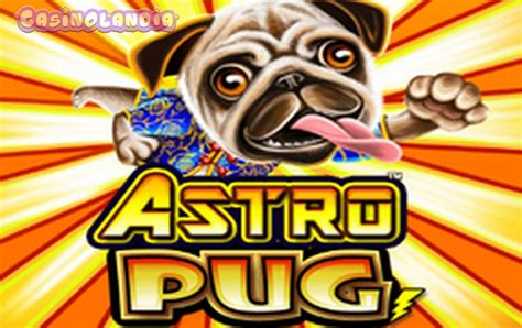 astro pug slot|Play Astro Pug Slot Free by Lightning Box Games.